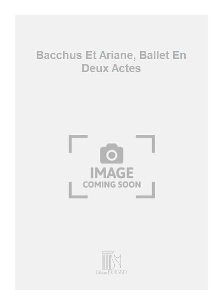 Bacchus Et Ariane, Ballet En Deux Actes